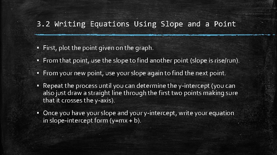 3. 2 Writing Equations Using Slope and a Point ▪ First, plot the point