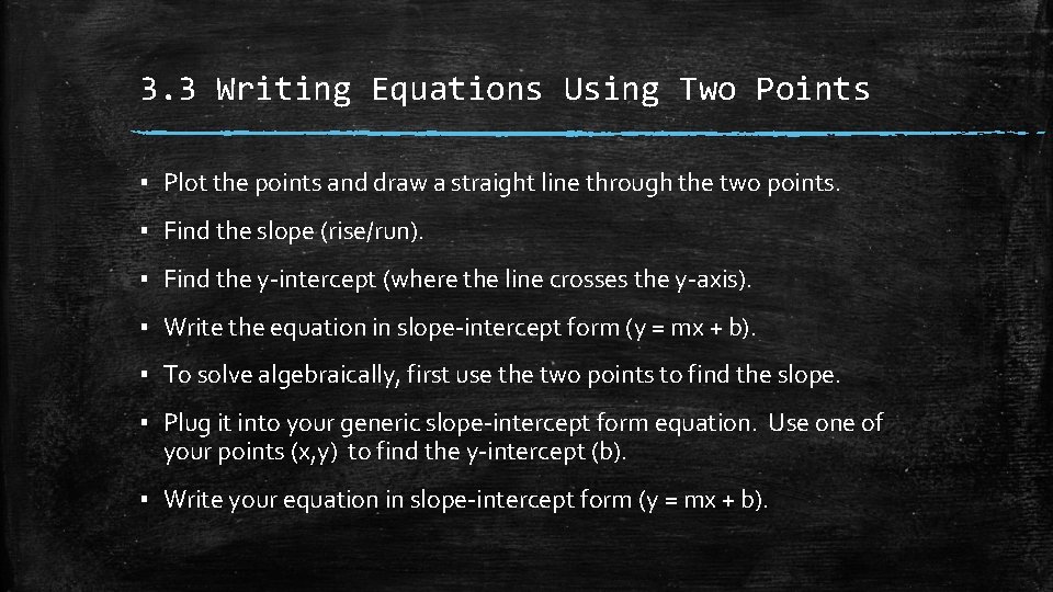 3. 3 Writing Equations Using Two Points ▪ Plot the points and draw a