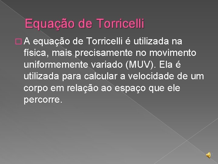 Equação de Torricelli � A equação de Torricelli é utilizada na física, mais precisamente