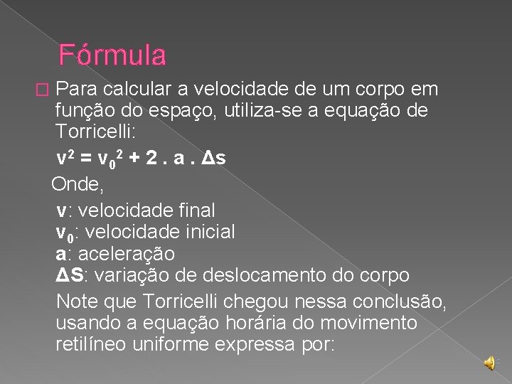 Fórmula Para calcular a velocidade de um corpo em função do espaço, utiliza-se a