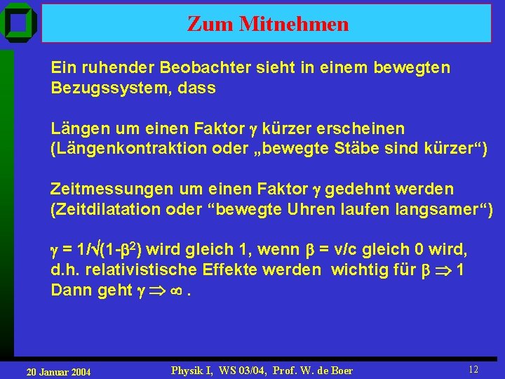Zum Mitnehmen Ein ruhender Beobachter sieht in einem bewegten Bezugssystem, dass Längen um einen Zum Mitnehmen Ein ruhender Beobachter sieht in einem bewegten Bezugssystem, dass Längen um einen
