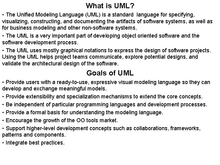 What is UML? • The Unified Modeling Language (UML) is a standard language for