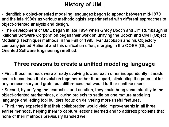 History of UML • Identifiable object-oriented modeling languages began to appear between mid-1970 and