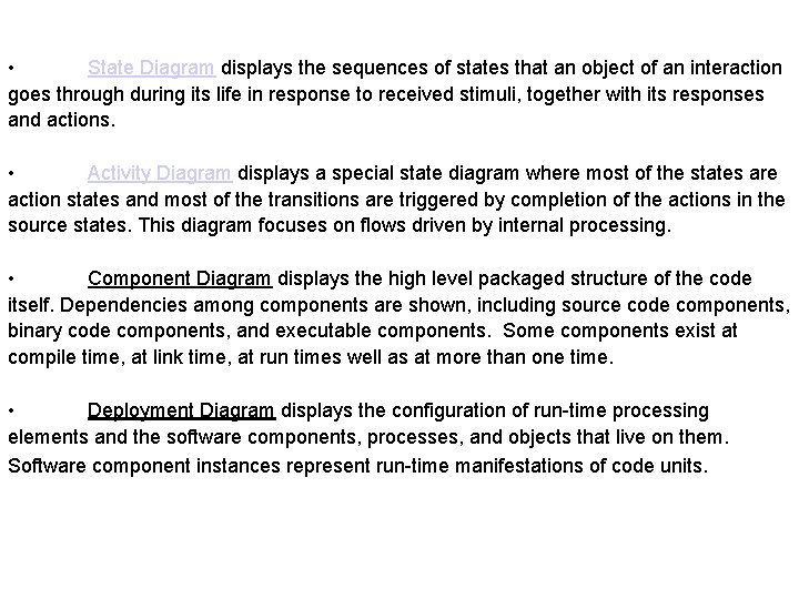  • State Diagram displays the sequences of states that an object of an