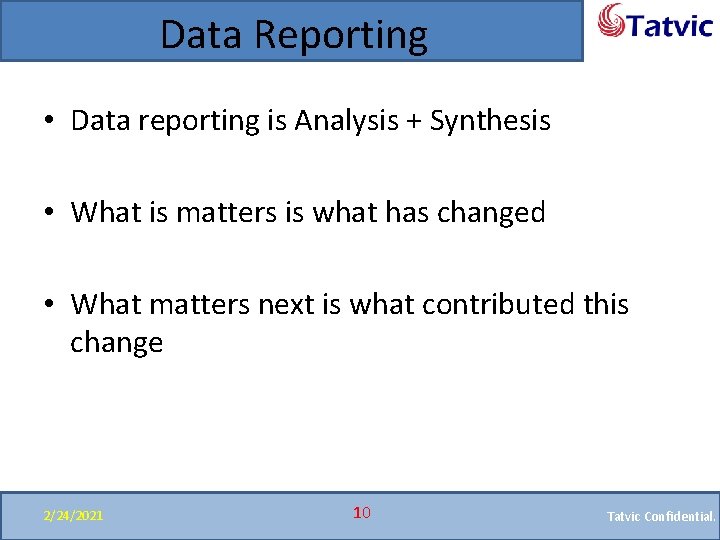 Data Reporting • Data reporting is Analysis + Synthesis • What is matters is