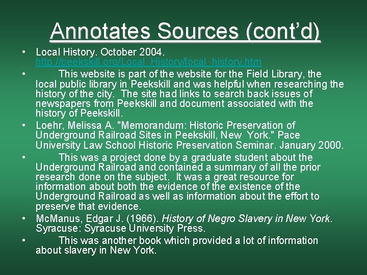 Annotates Sources (cont’d) • Local History. October 2004. http: //peekskill. org/Local_History/local_history. htm • This