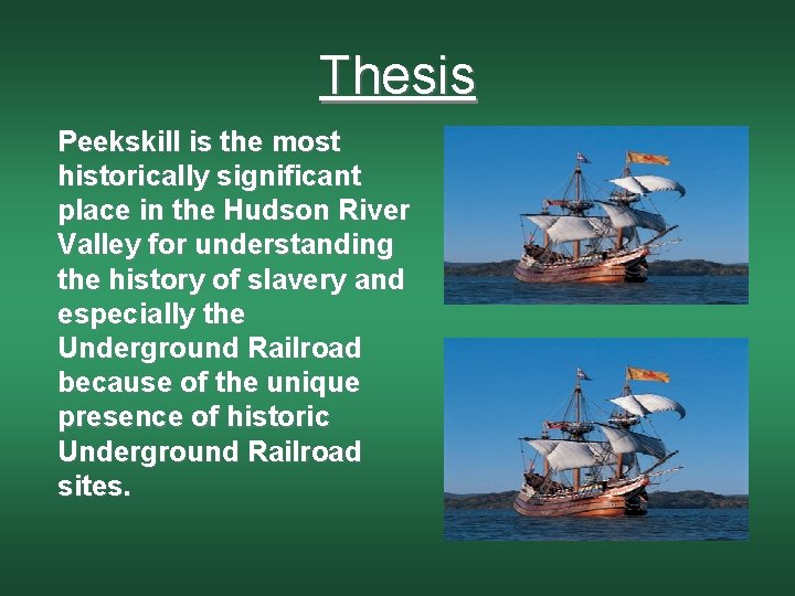 Thesis Peekskill is the most historically significant place in the Hudson River Valley for