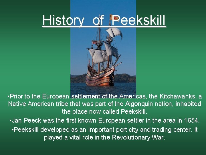 History of Peekskill • Prior to the European settlement of the Americas, the Kitchawanks,