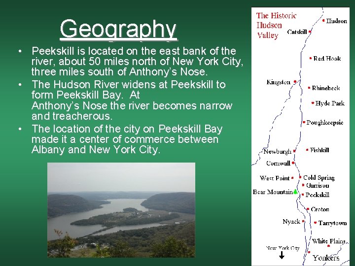 Geography • Peekskill is located on the east bank of the river, about 50