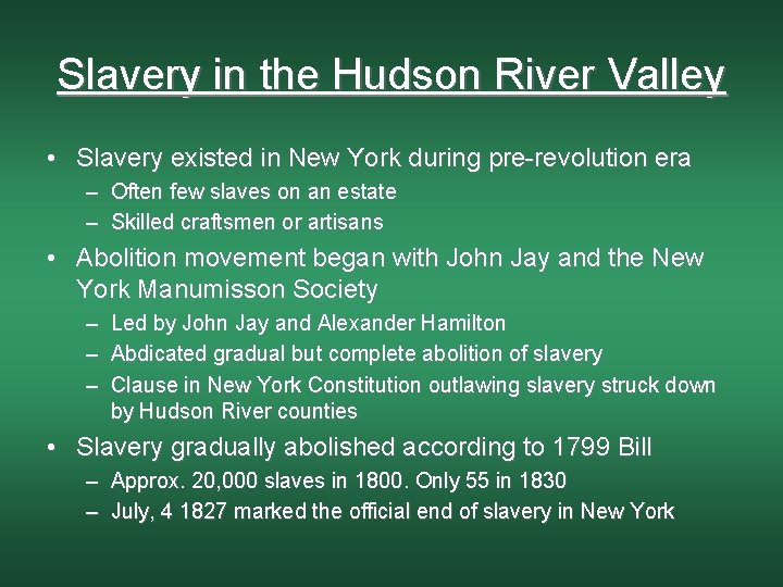 Slavery in the Hudson River Valley • Slavery existed in New York during pre-revolution