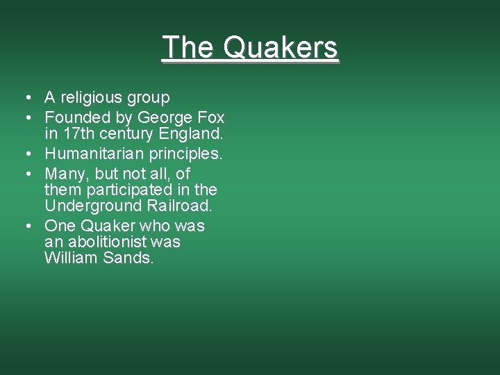 The Quakers • A religious group • Founded by George Fox in 17 th
