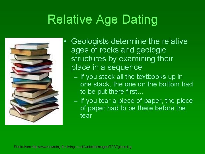 Relative Age Dating • Geologists determine the relative ages of rocks and geologic structures