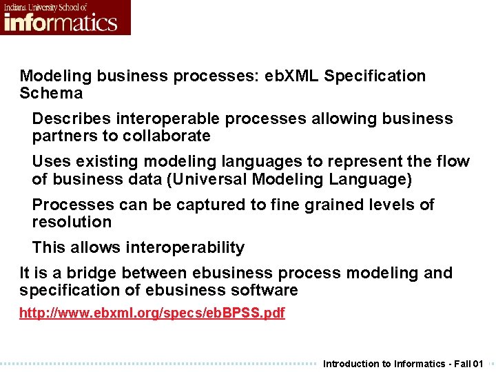Modeling business processes: eb. XML Specification Schema Describes interoperable processes allowing business partners to Modeling business processes: eb. XML Specification Schema Describes interoperable processes allowing business partners to
