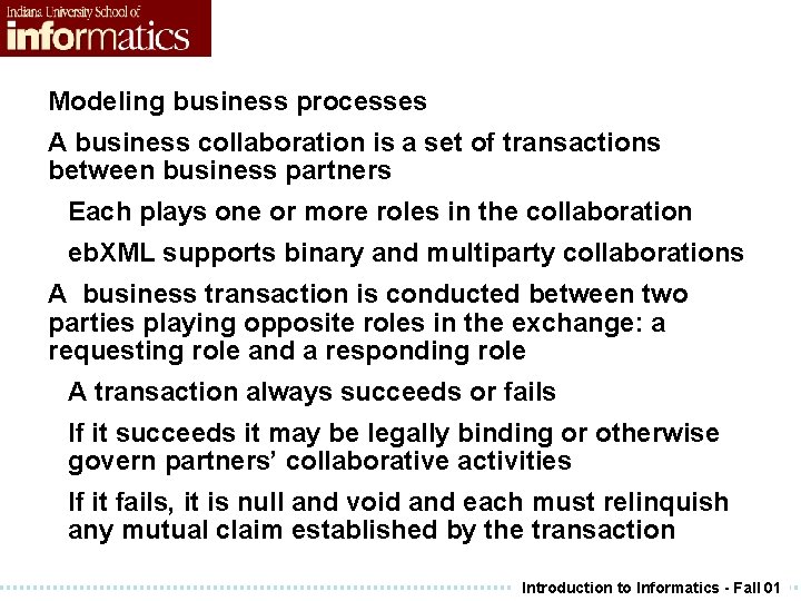 Modeling business processes A business collaboration is a set of transactions between business partners Modeling business processes A business collaboration is a set of transactions between business partners