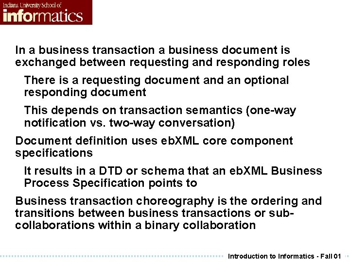 In a business transaction a business document is exchanged between requesting and responding roles In a business transaction a business document is exchanged between requesting and responding roles