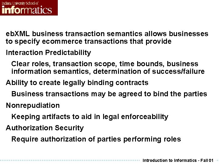 eb. XML business transaction semantics allows businesses to specify ecommerce transactions that provide Interaction eb. XML business transaction semantics allows businesses to specify ecommerce transactions that provide Interaction