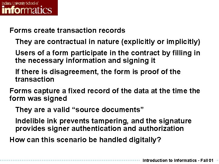 Forms create transaction records They are contractual in nature (explicitly or implicitly) Users of Forms create transaction records They are contractual in nature (explicitly or implicitly) Users of