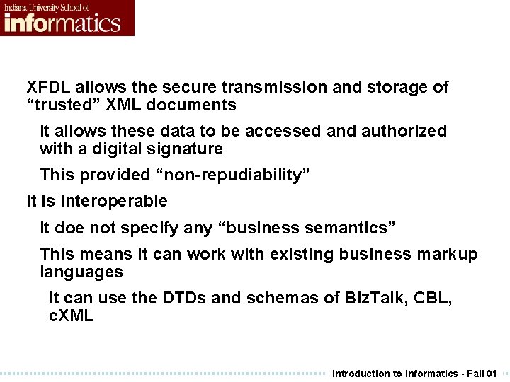 XFDL allows the secure transmission and storage of “trusted” XML documents It allows these XFDL allows the secure transmission and storage of “trusted” XML documents It allows these