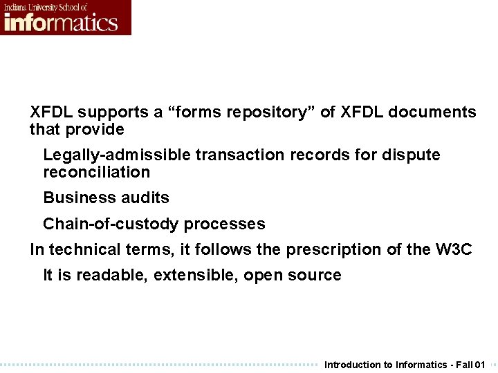 XFDL supports a “forms repository” of XFDL documents that provide Legally-admissible transaction records for XFDL supports a “forms repository” of XFDL documents that provide Legally-admissible transaction records for