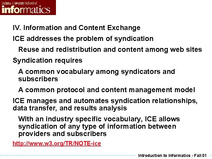 IV. Information and Content Exchange ICE addresses the problem of syndication Reuse and redistribution IV. Information and Content Exchange ICE addresses the problem of syndication Reuse and redistribution