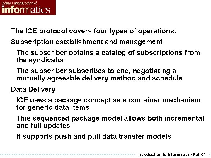 The ICE protocol covers four types of operations: Subscription establishment and management The subscriber The ICE protocol covers four types of operations: Subscription establishment and management The subscriber