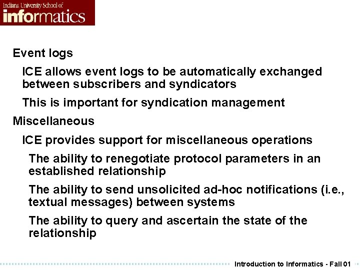 Event logs ICE allows event logs to be automatically exchanged between subscribers and syndicators Event logs ICE allows event logs to be automatically exchanged between subscribers and syndicators