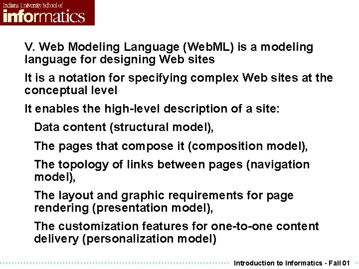 V. Web Modeling Language (Web. ML) is a modeling language for designing Web sites V. Web Modeling Language (Web. ML) is a modeling language for designing Web sites
