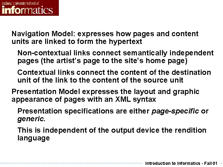 Navigation Model: expresses how pages and content units are linked to form the hypertext Navigation Model: expresses how pages and content units are linked to form the hypertext
