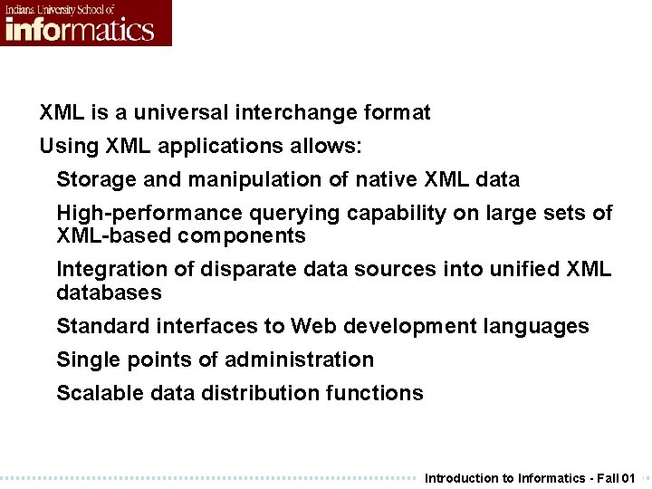 XML is a universal interchange format Using XML applications allows: Storage and manipulation of XML is a universal interchange format Using XML applications allows: Storage and manipulation of