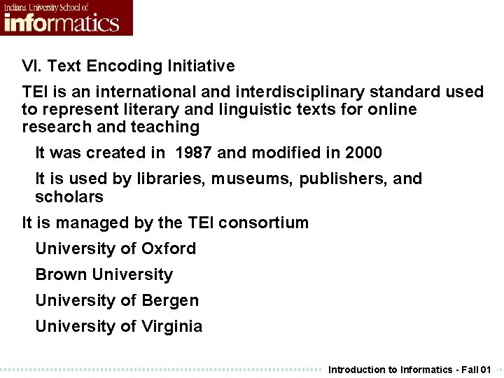 VI. Text Encoding Initiative TEI is an international and interdisciplinary standard used to represent VI. Text Encoding Initiative TEI is an international and interdisciplinary standard used to represent
