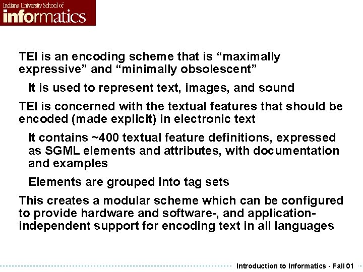 TEI is an encoding scheme that is “maximally expressive” and “minimally obsolescent” It is TEI is an encoding scheme that is “maximally expressive” and “minimally obsolescent” It is