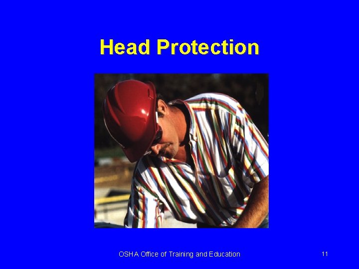 Head Protection OSHA Office of Training and Education 11 