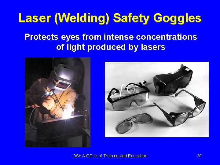 Laser (Welding) Safety Goggles Protects eyes from intense concentrations of light produced by lasers