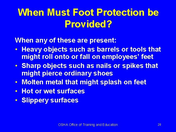 When Must Foot Protection be Provided? When any of these are present: • Heavy