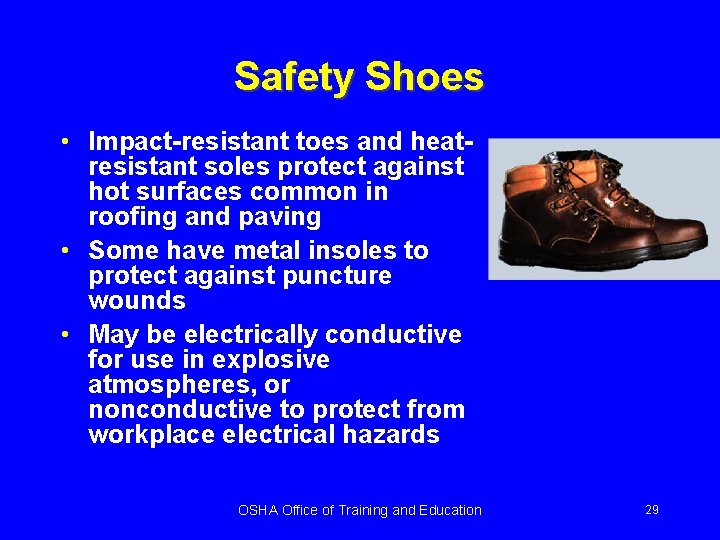 Safety Shoes • Impact-resistant toes and heatresistant soles protect against hot surfaces common in