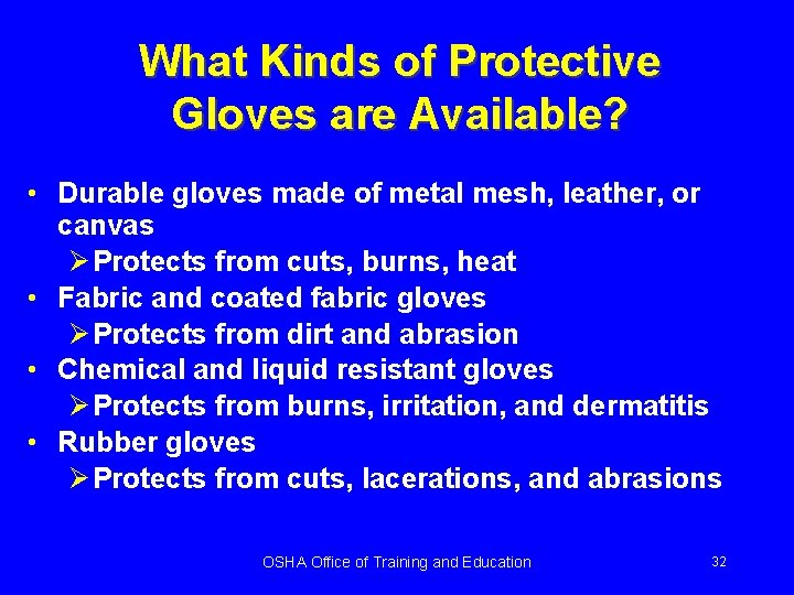 What Kinds of Protective Gloves are Available? • Durable gloves made of metal mesh,
