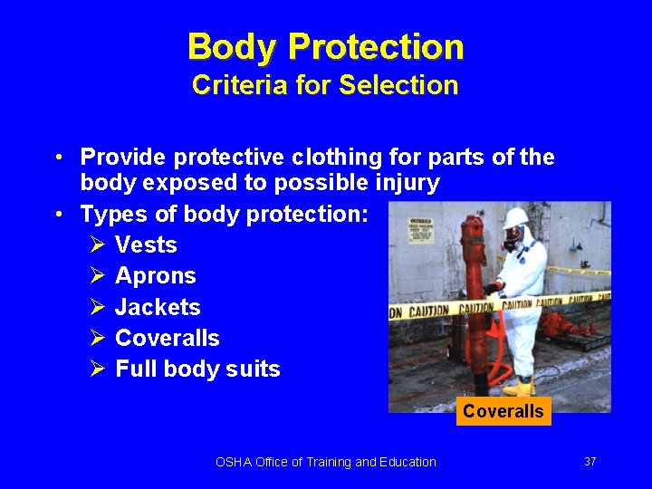 Body Protection Criteria for Selection • Provide protective clothing for parts of the body