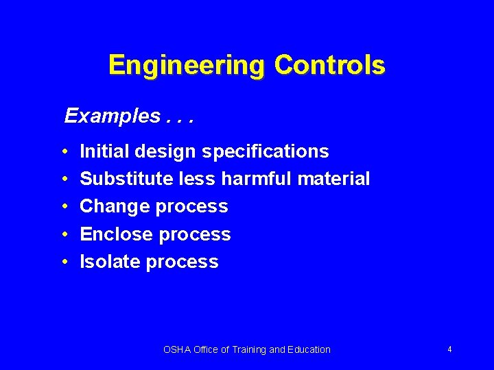 Engineering Controls Examples. . . • • • Initial design specifications Substitute less harmful