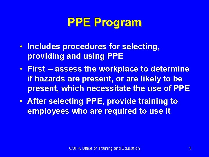 PPE Program • Includes procedures for selecting, providing and using PPE • First --
