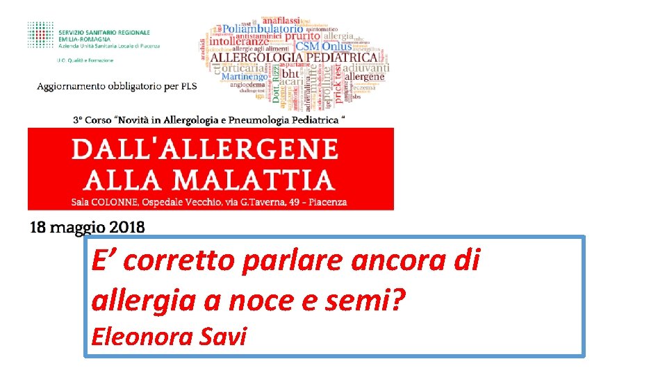E’ corretto parlare ancora di allergia a noce e semi? Eleonora Savi 