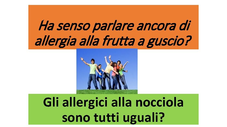 Ha senso parlare ancora di allergia alla frutta a guscio? Gli allergici alla nocciola