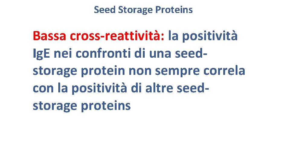 Seed Storage Proteins Bassa cross-reattività: la positività Ig. E nei confronti di una seedstorage