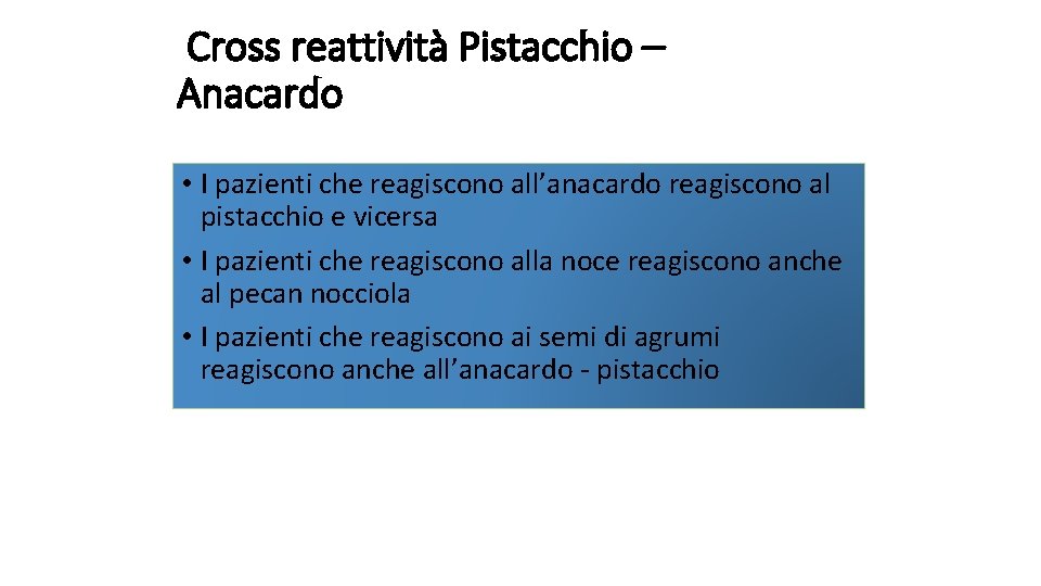 Cross reattività Pistacchio – Anacardo • I pazienti che reagiscono all’anacardo reagiscono al pistacchio