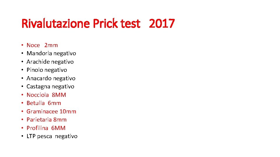 Rivalutazione Prick test 2017 • • • Noce 2 mm Mandorla negativo Arachide negativo