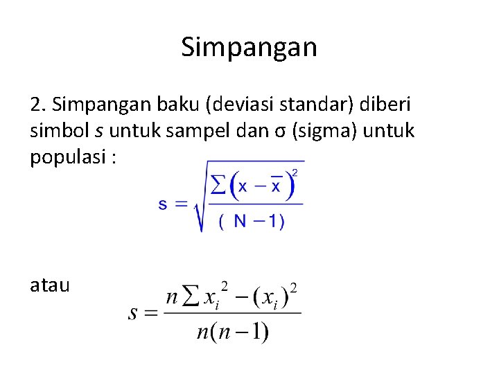 Simpangan 2. Simpangan baku (deviasi standar) diberi simbol s untuk sampel dan σ (sigma)