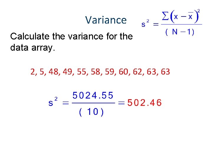 Variance Calculate the variance for the data array. 2, 5, 48, 49, 55, 58,