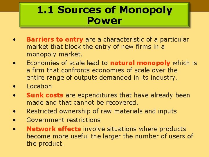 1. 1 Sources of Monopoly Power • • Barriers to entry are a characteristic