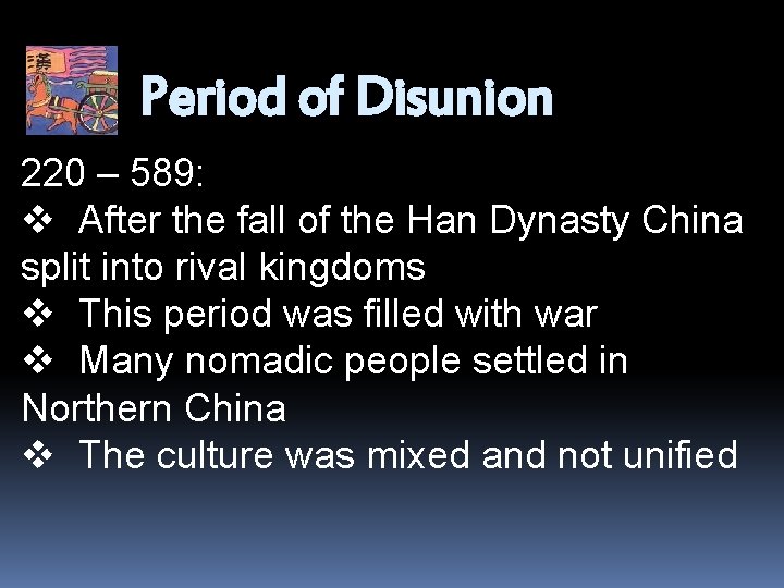 Period of Disunion 220 – 589: v After the fall of the Han Dynasty