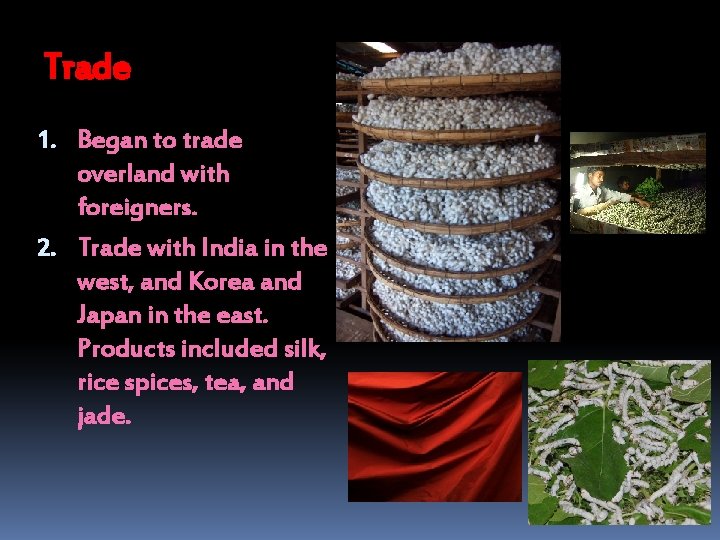 Trade 1. Began to trade overland with foreigners. 2. Trade with India in the