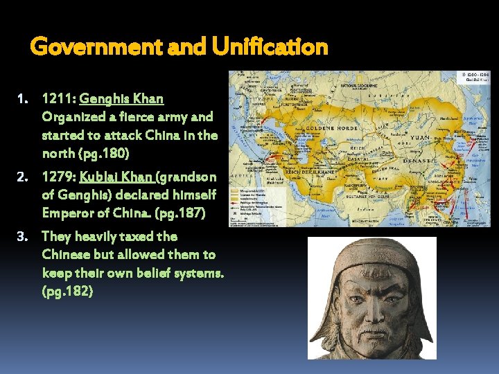 Government and Unification 1. 1211: Genghis Khan Organized a fierce army and started to